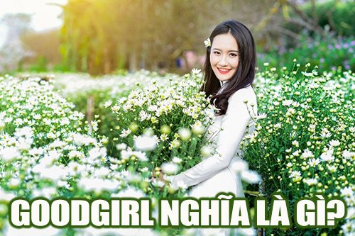 goodgirl nghĩa là gì?